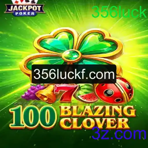 100BlazingClover: Descubra a Emoção com 356luck